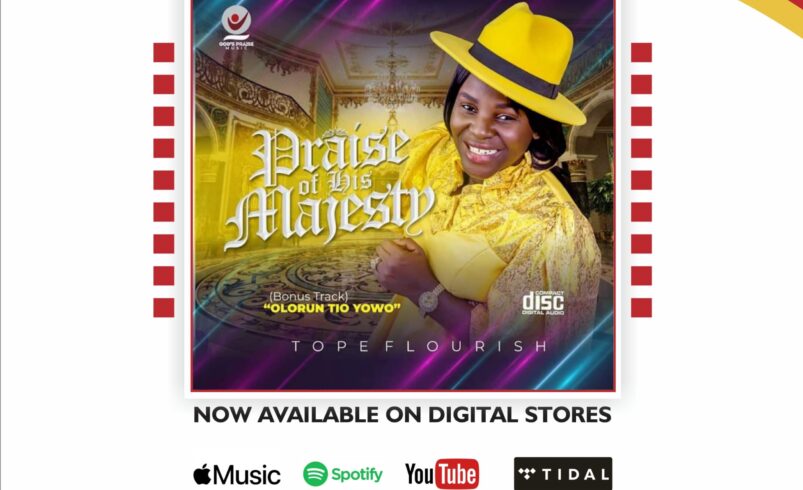 PRAISE OF HIS MAJESTY BY TOPE FLOURISH